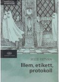 Sille István - Illem, etikett, protokoll