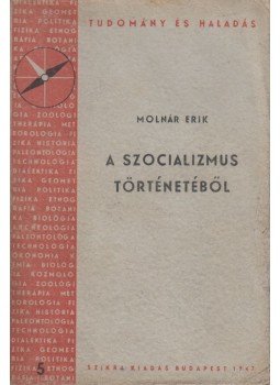 Molnár Erik - A szocializmus történetéből Molnár Erik - A szocializmus történetéből, Budapest 1947 antikvár könyv