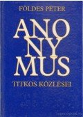 Földes Péter - Anonymus titkos közlései
