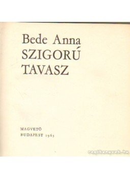 Bede Anna - Szigorú tavasz Bede Anna - Szigorú tavasz, Budapest 1963 antikvár könyv