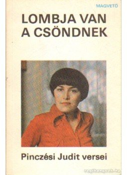 Pinczési Judit - Lombja van a csöndnek Pinczési Judit - Lombja van a csöndnek, Budapest 1982 antikvár könyv