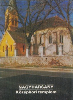 Nagy Klára dr. - Nagyharsány - Középkori templom,  1987 antikvár könyv