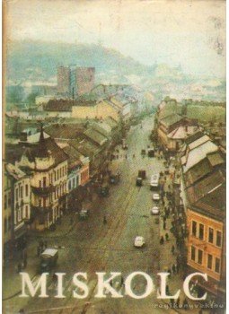 Csorba Zoltán - Miskolc Csorba Zoltán - Miskolc, Budapest 1966 antikvár könyv