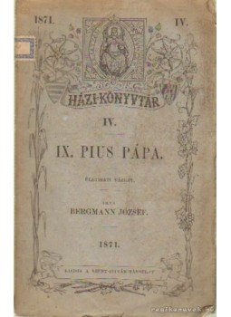 Bergmann József - IX. Pius pápa Bergmann József - IX. Pius pápa, Pest 1871 antikvár könyv