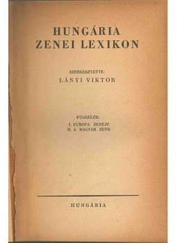 Lányi Viktor - Hungária zenei lexikon Lányi Viktor - Hungária zenei lexikon, Budapest 1945 antikvár könyv