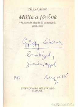 Nagy Gáspár - Múlik a jövőnk (dedikált) Nagy Gáspár - Múlik a jövőnk (dedikált), Budapest 1989 antikvár könyv