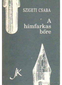 Szigeti Csaba - A hímfarkas bőre Szigeti Csaba - A hímfarkas bőre, Pécs 1993 antikvár könyv