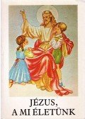 Bajtai Zsigmond - Jézus, a mi életünk