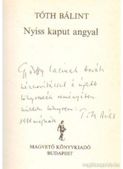 Tóth Bálint - Nyiss kaput angyal Tóth Bálint - Nyiss kaput angyal, Budapest 1988 antikvár könyv