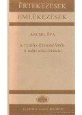 Ancsel Éva - A tudás éthoszáról