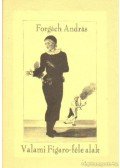 Forgách András - Valami Figaro-féle alak