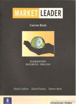 Cotton, David, Falvey, David, Kent, Simon - Market Leader course book elementary business English Cotton, David, Falvey, David, Kent, Simon - Market Leader course book elementary business English, England 2004 antikvár könyv