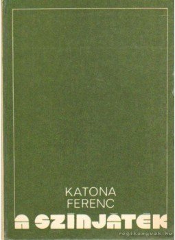 Katona Ferenc - A színjáték Katona Ferenc - A színjáték, Budapest 1976 antikvár könyv