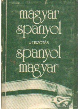 Király Rudolf - Magyar-spanyol, spanyol-magyar útiszótár Király Rudolf - Magyar-spanyol, spanyol-magyar útiszótár, Budapest 1979 antikvár könyv