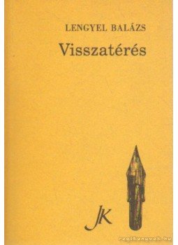 Lengyel Balázs - Visszatérés Lengyel Balázs - Visszatérés, Pécs 1990 antikvár könyv