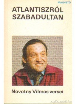 Novotny Vilmos - Atlantiszról szabadultan Novotny Vilmos - Atlantiszról szabadultan, Budapest 1981 antikvár könyv