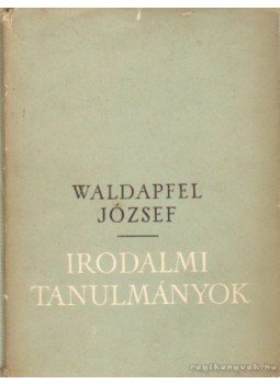 Waldapfel József - Irodalmi tanulmányok Waldapfel József - Irodalmi tanulmányok, Budapest 1957 antikvár könyv