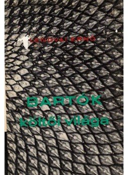 Lendvai Ernő - Bartók költői világa Lendvai Ernő - Bartók költői világa, Budapest 1971 antikvár könyv