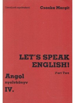 Csonka Margit - Let's Speak English! - Part Two, Budapest 1987 antikvár könyv