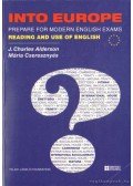 Alderson, J. Charles,Cseresznyés Mária - Into Europe - Prepare for modern English exams reading and use of English