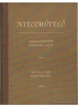 Lőrincze Lajos - Nyelvművelő Lőrincze Lajos - Nyelvművelő, Budapest 1956 antikvár könyv