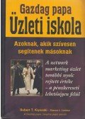Robert T. Kiyosaki , Sharon L. Lechter - Gazdag papa - Üzleti iskola