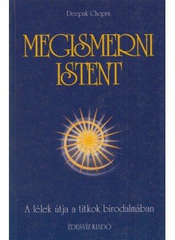 Deepak Chopra - Megismerni Istent Deepak Chopra - Megismerni Istent, Budapest 2001 antikvár könyv