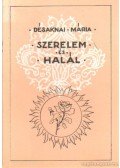 Désaknai Mária - Szerelem és halál