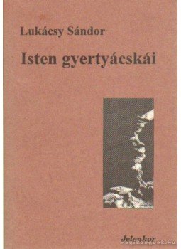 Lukács Sándor - Isten gyertyácskái Lukács Sándor - Isten gyertyácskái, Pécs 1994 antikvár könyv