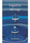 Eva Gostoni - Legyél az aki vagy