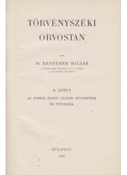 Dr. Kenyeres Balázs - Törvényszéki orvostan II. Dr. Kenyeres Balázs - Törvényszéki orvostan II., Budapest 1910 antikvár könyv