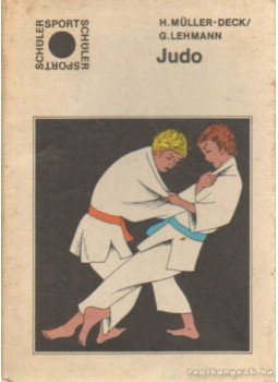 Müller-Deck, Hans, Lehmann, Gerhard - Judo Müller-Deck, Hans, Lehmann, Gerhard - Judo, Berlin 1976 antikvár könyv