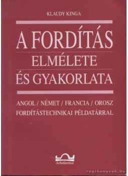 Klaudy Kinga - A fordítás elmélete és gyakorlata Klaudy Kinga - A fordítás elmélete és gyakorlata, 1994 antikvár könyv