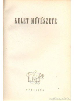 Dercsényi Dezső - Kelet művészete Dercsényi Dezső - Kelet művészete, Budapest 1944 antikvár könyv
