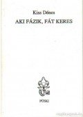 Kiss Dénes - Aki fázik, fát keres