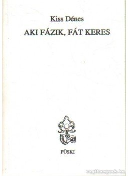 Kiss Dénes - Aki fázik, fát keres Kiss Dénes - Aki fázik, fát keres, Budapest 2001 antikvár könyv