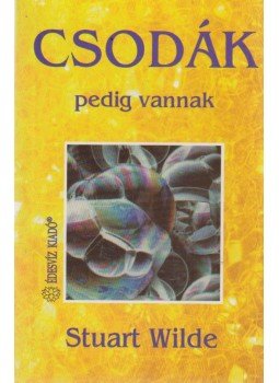 Wilde, Stuart - Csodák pedig vannak Wilde, Stuart - Csodák pedig vannak, Budapest 1995 antikvár könyv