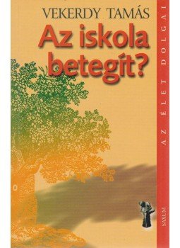 Vekerdy Tamás - Az iskola betegít? Vekerdy Tamás - Az iskola betegít?, Budapest 2004 antikvár könyv