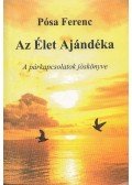 Pósa Ferenc - Az Élet Ajándéka