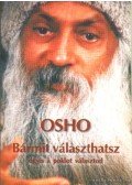 Osho - Bármit választhatsz - úgyis a poklot választod