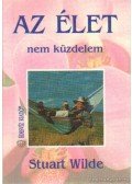 Wilde, Stuart - Az élet nem küzdelem