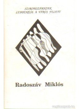 Radoszáv Miklós - Sziromszárnyak lebbenése a város felett Radoszáv Miklós - Sziromszárnyak lebbenése a város felett, Pécs 1990 antikvár könyv