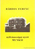 Bárdos Ferenc - Bárdos Ferenc nyilvánosságot nyert munkái (dedikált)