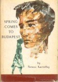 Karinthy Ferenc - Spring comes to Budapest