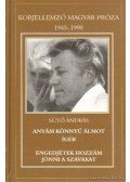 Sütő András - Anyám könnyű álmot ígér / Engedjétek hozzám jönni a szavakat
