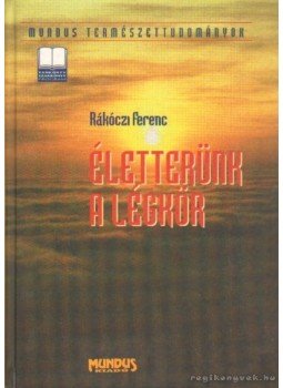 Rákóczi Ferenc - Életterünk a légkör Rákóczi Ferenc - Életterünk a légkör, Budapest 1998 antikvár könyv