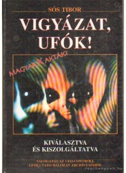 Sós Tibor - Vigyázat, ufók!, Szeged 1996 antikvár könyv