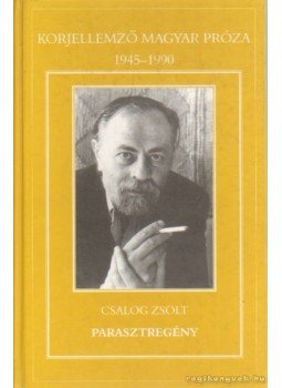 Csalog Zsolt - Parasztregény Csalog Zsolt - Parasztregény, Budapest 1999 antikvár könyv