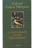 Gabriel García Márquez - A szerelemről és más démonokról