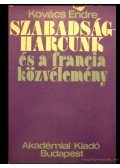 Kovács Endre - Szabadságharcunk és a francia közvélemény